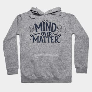 Mind over matters Hoodie